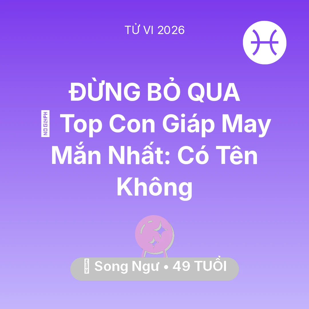 Tổng quan Vận Mệnh tuổi 49 - Xem tử vi Song Ngư sinh năm 1977 : 🏆 Top Con Giáp May Mắn Nhất: Có Tên Song Ngư Không