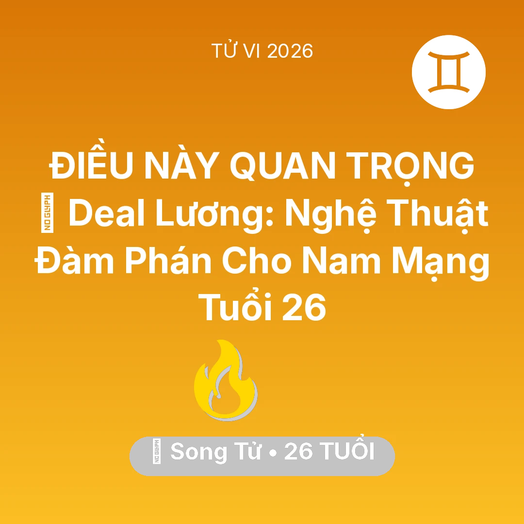Tổng quan Sự Nghiệp tuổi 26 - Tử vi Song Tử sinh năm 2000 trong năm 2026: 💰 Deal Lương: Nghệ Thuật Đàm Phán Cho Nam Mạng Song Tử Tuổi 26