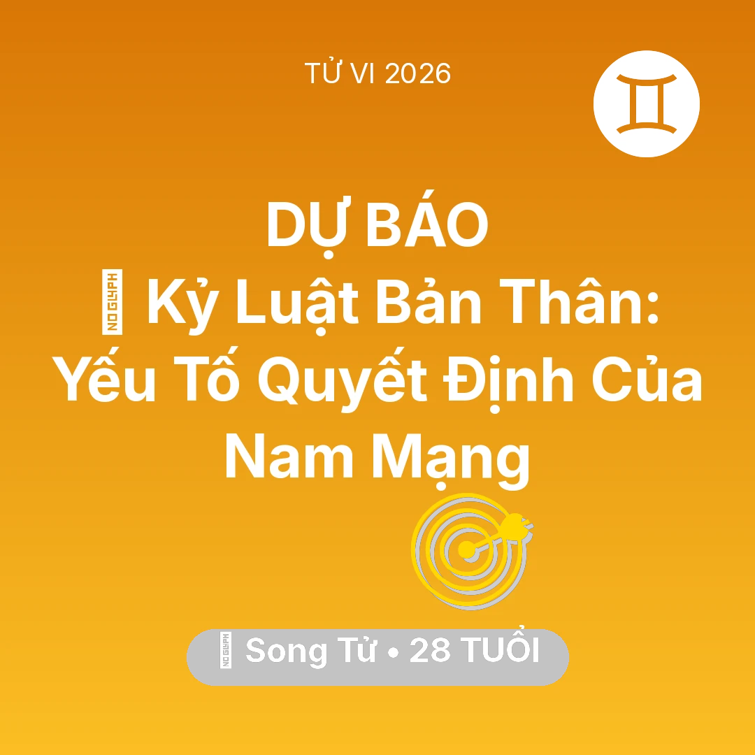 Tổng quan Sự Nghiệp tuổi 28 - Vận hạn Song Tử sinh năm 1998 trong năm (2026): 🗝️ Kỷ Luật Bản Thân: Yếu Tố Quyết Định Của Nam Mạng Song Tử