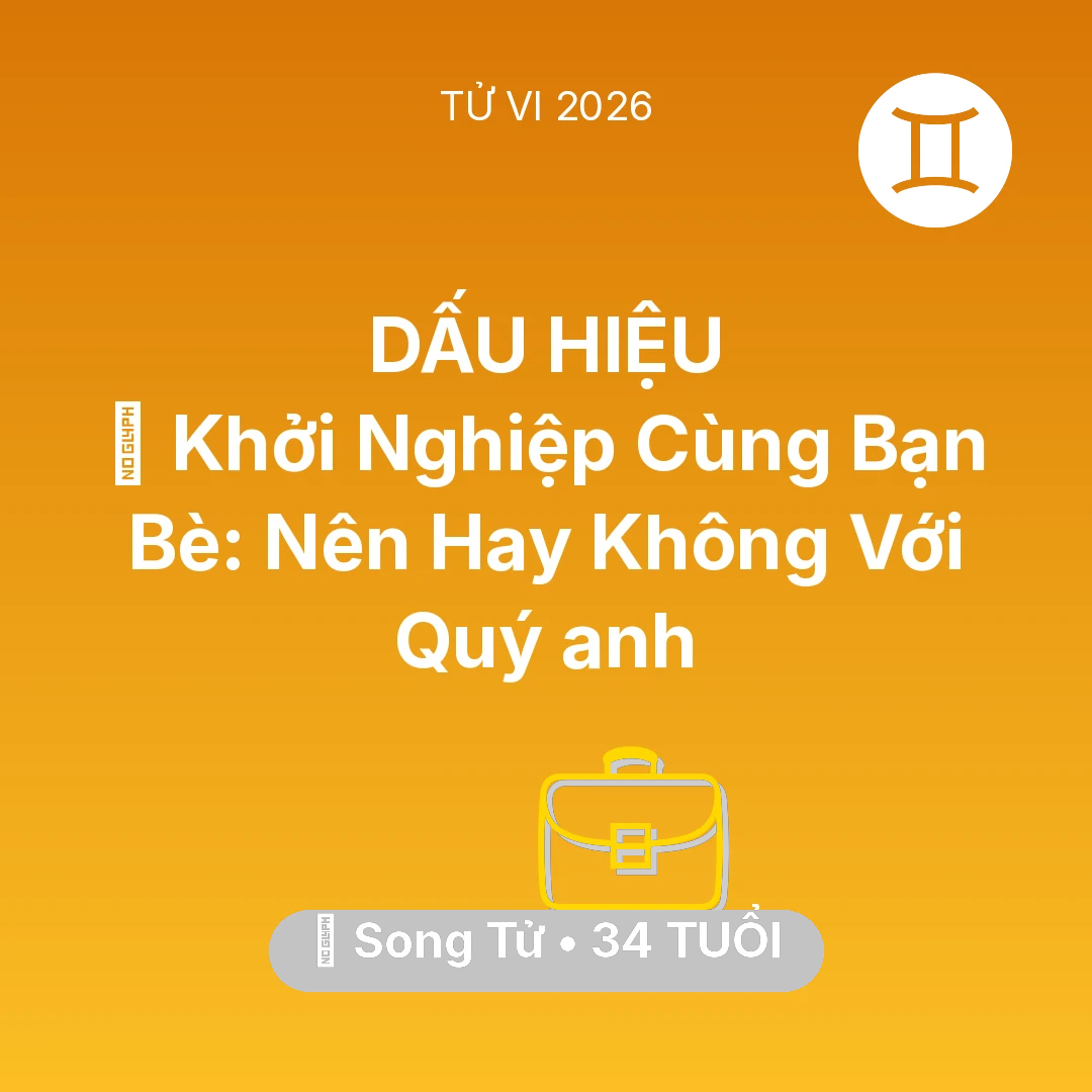 Tổng quan Sự Nghiệp tuổi 34 - Xem tử vi Song Tử sinh năm 1992 Nam Mạng: 🤝 Khởi Nghiệp Cùng Bạn Bè: Nên Hay Không Với Quý anh Song Tử