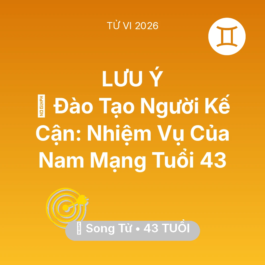Tổng quan Sự Nghiệp tuổi 43 - Tử vi Song Tử sinh năm 1983 trong năm 2026: 🤝 Đào Tạo Người Kế Cận: Nhiệm Vụ Của Nam Mạng Song Tử Tuổi 43