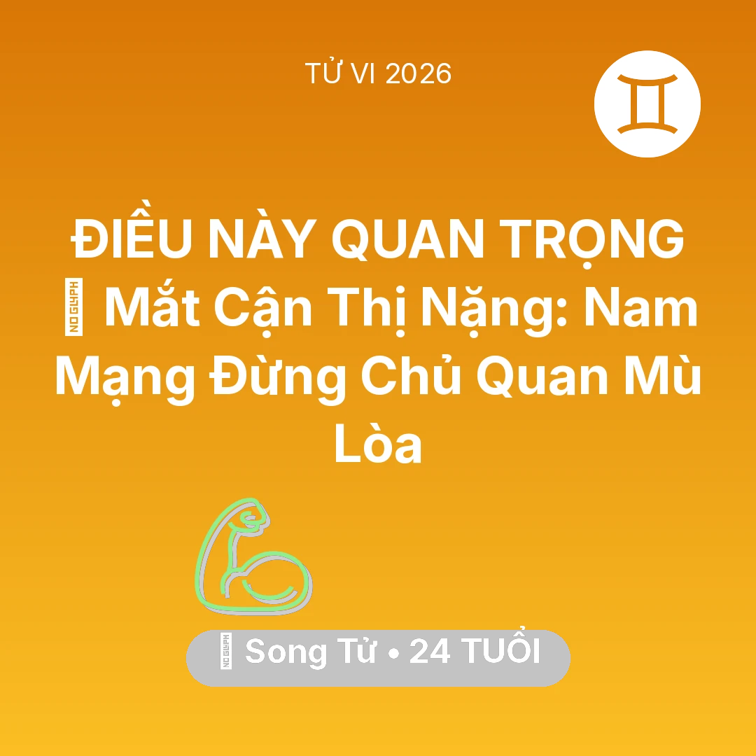 Tổng quan Sức Khỏe tuổi 24 - Xem tử vi Song Tử sinh năm 2002 Nam Mạng: 👀 Mắt Cận Thị Nặng: Nam Mạng Song Tử Đừng Chủ Quan Mù Lòa