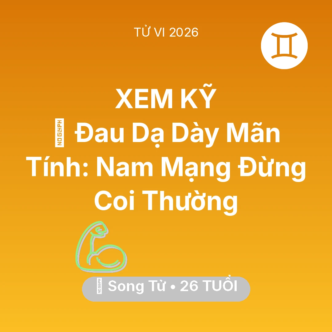 Tổng quan Sức Khỏe tuổi 26 - Tử vi Song Tử sinh năm 2000 trong năm 2026: 🛑 Đau Dạ Dày Mãn Tính: Nam Mạng Song Tử Đừng Coi Thường