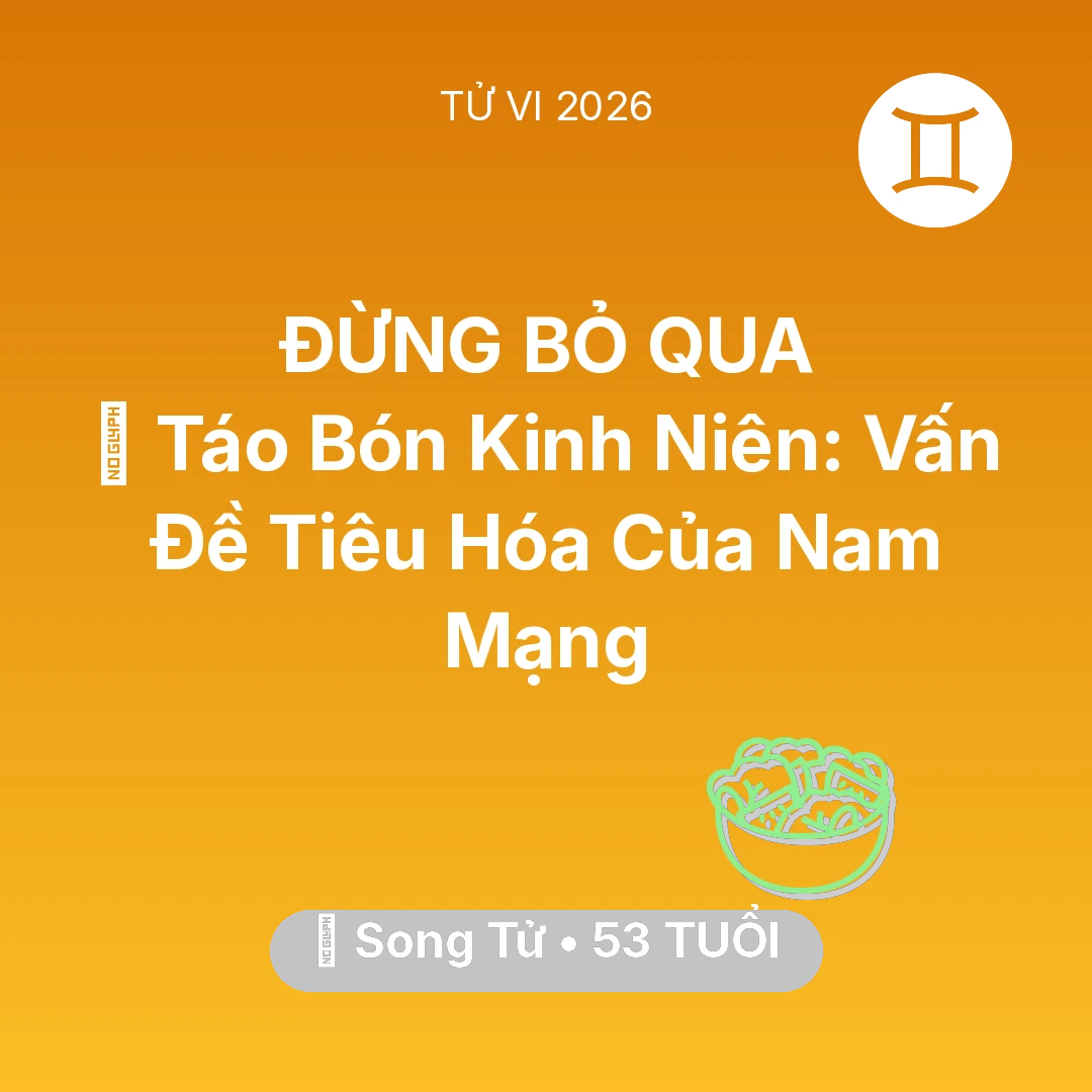 Tổng quan Sức Khỏe tuổi 53 - Xem tử vi Song Tử sinh năm 1973 Nam Mạng: 🆘 Táo Bón Kinh Niên: Vấn Đề Tiêu Hóa Của Nam Mạng Song Tử