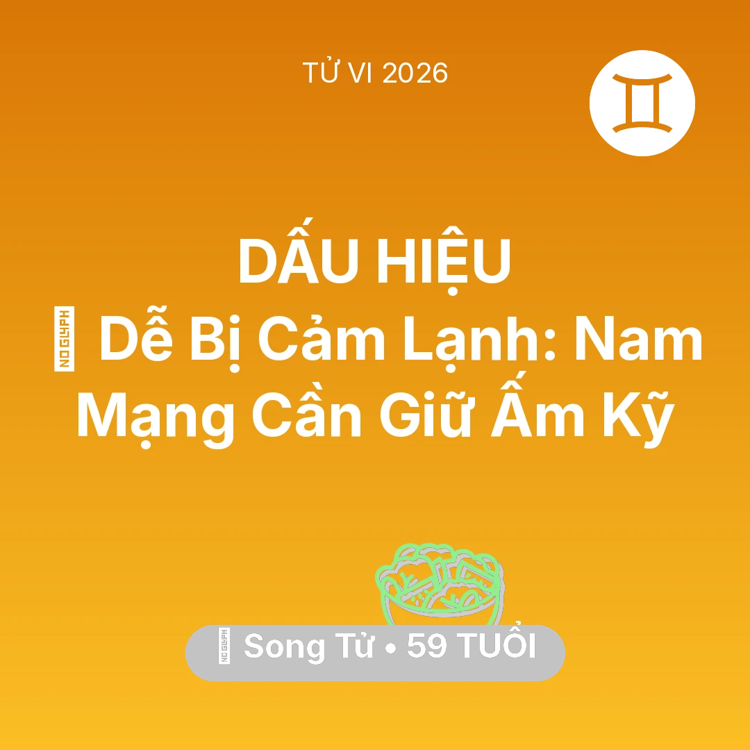 Tổng quan Sức Khỏe tuổi 59 - Xem tử vi Song Tử sinh năm 1967 Nam Mạng: 🥶 Dễ Bị Cảm Lạnh: Nam Mạng Song Tử Cần Giữ Ấm Kỹ