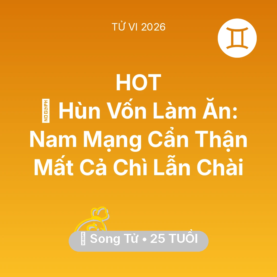 Tổng quan Tài Chính tuổi 25 - Vận hạn Song Tử sinh năm 2001 trong năm (2026): 🤝 Hùn Vốn Làm Ăn: Nam Mạng Song Tử Cẩn Thận Mất Cả Chì Lẫn Chài