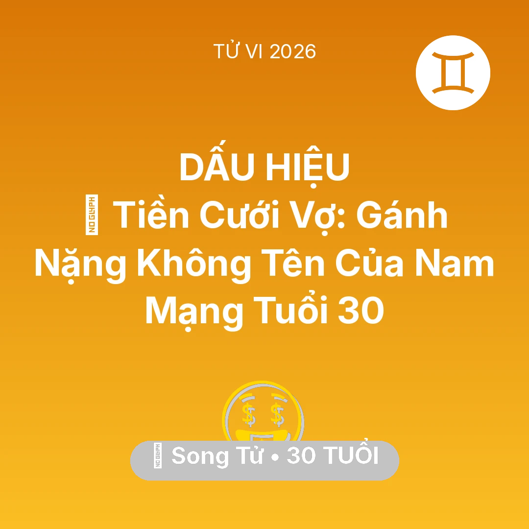 Tổng quan Tài Chính tuổi 30 - Xem tử vi Song Tử sinh năm 1996 Nam Mạng: 💍 Tiền Cưới Vợ: Gánh Nặng Không Tên Của Nam Mạng Song Tử Tuổi 30