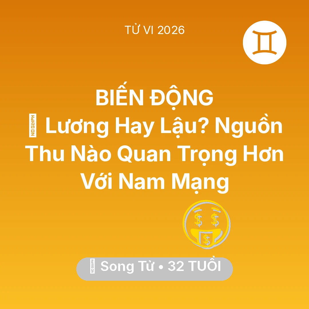 Tổng quan Tài Chính tuổi 32 - Xem tử vi Song Tử sinh năm 1994 Nam Mạng: 💼 Lương Hay Lậu? Nguồn Thu Nào Quan Trọng Hơn Với Nam Mạng Song Tử