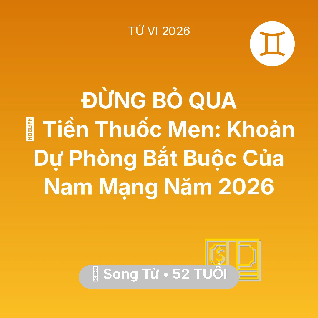 Tổng quan Tài Chính tuổi 52 - Xem tử vi Song Tử sinh năm 1974 Nam Mạng: 🏥 Tiền Thuốc Men: Khoản Dự Phòng Bắt Buộc Của Nam Mạng Song Tử Năm 2026