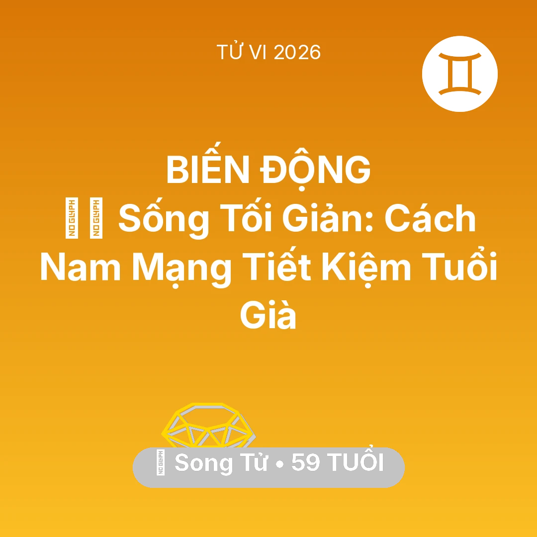 Tổng quan Tài Chính tuổi 59 - Vận hạn Song Tử sinh năm 1967 trong năm (2026): 🧘‍♂️ Sống Tối Giản: Cách Nam Mạng Song Tử Tiết Kiệm Tuổi Già