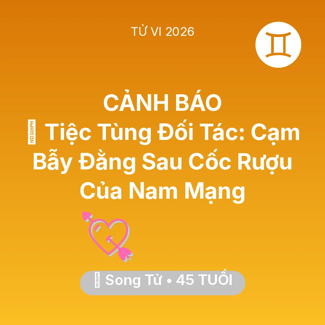 Tổng quan Tình Yêu tuổi 45 - Tử vi Song Tử sinh năm 1981 trong năm 2026: 🍷 Tiệc Tùng Đối Tác: Cạm Bẫy Đằng Sau Cốc Rượu Của Nam Mạng Song Tử