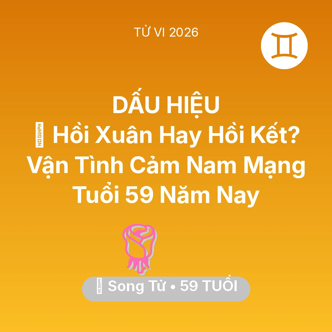 Tổng quan Tình Yêu tuổi 59 - Xem tử vi Song Tử sinh năm 1967 Nam Mạng: 👴 Hồi Xuân Hay Hồi Kết? Vận Tình Cảm Nam Mạng Song Tử Tuổi 59 Năm Nay