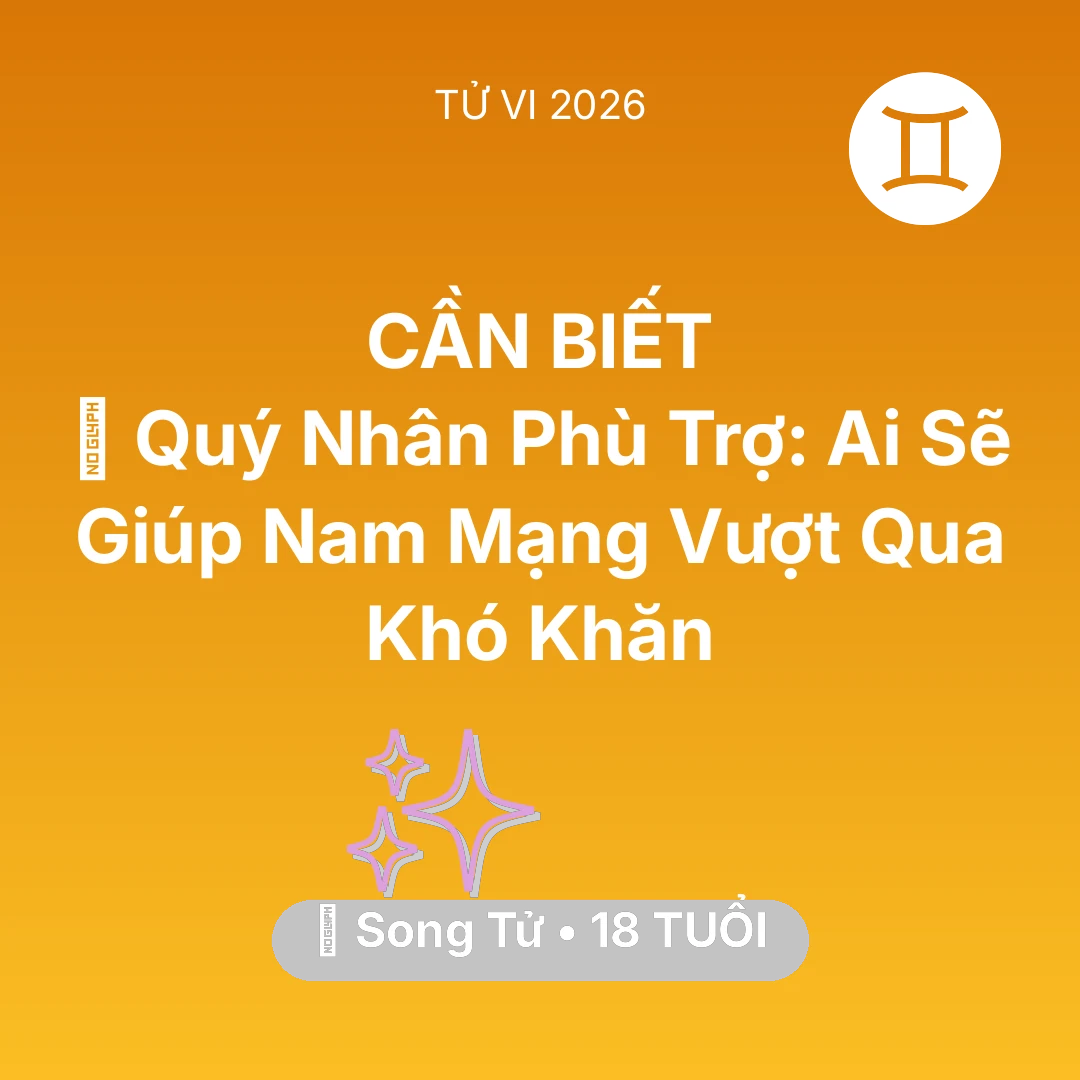 Tổng quan Vận Mệnh tuổi 18 - Xem tử vi Song Tử sinh năm 2008 Nam Mạng: 🤝 Quý Nhân Phù Trợ: Ai Sẽ Giúp Nam Mạng Song Tử Vượt Qua Khó Khăn