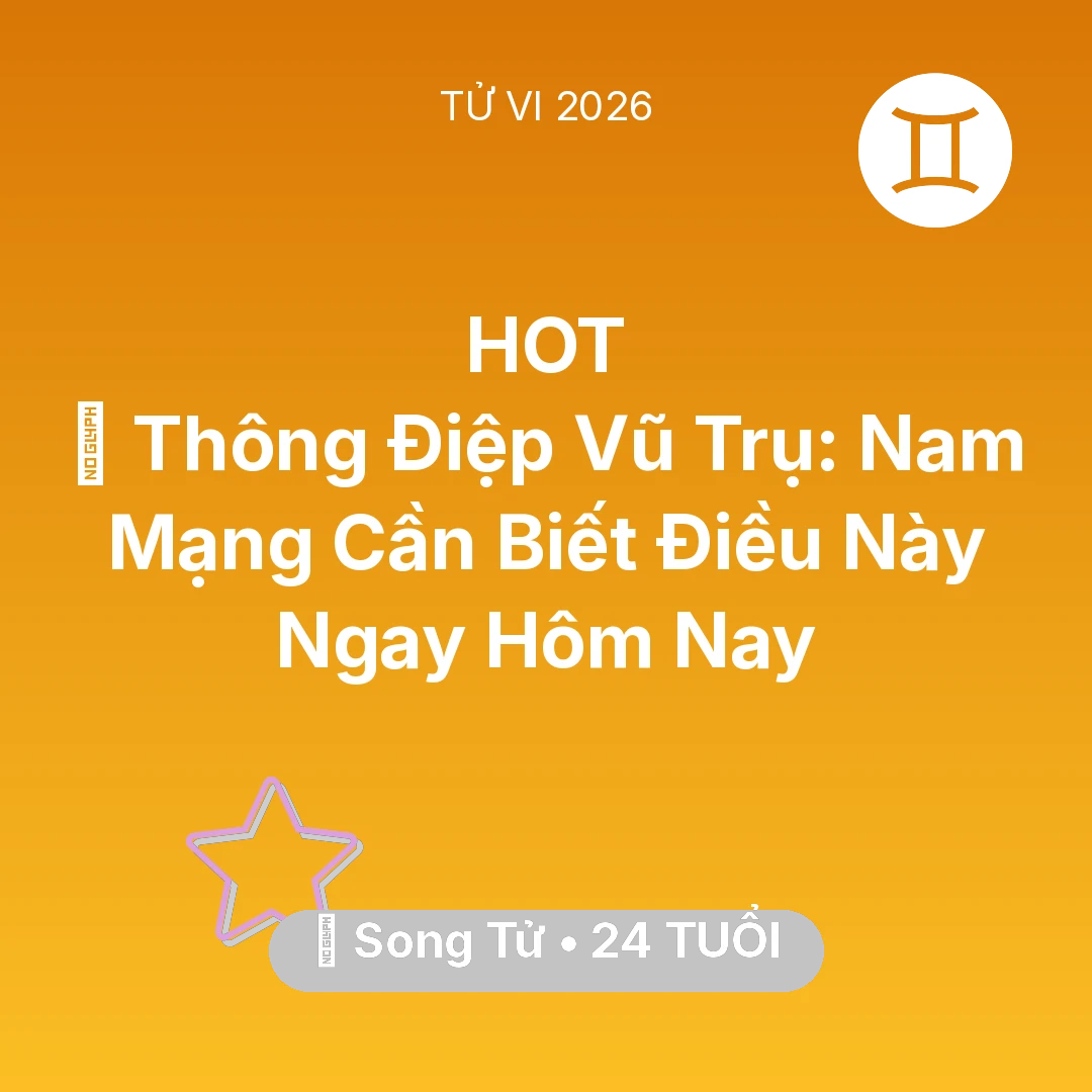 Tổng quan Vận Mệnh tuổi 24 - Vận hạn Song Tử sinh năm 2002 trong năm (2026): 🌌 Thông Điệp Vũ Trụ: Nam Mạng Song Tử Cần Biết Điều Này Ngay Hôm Nay