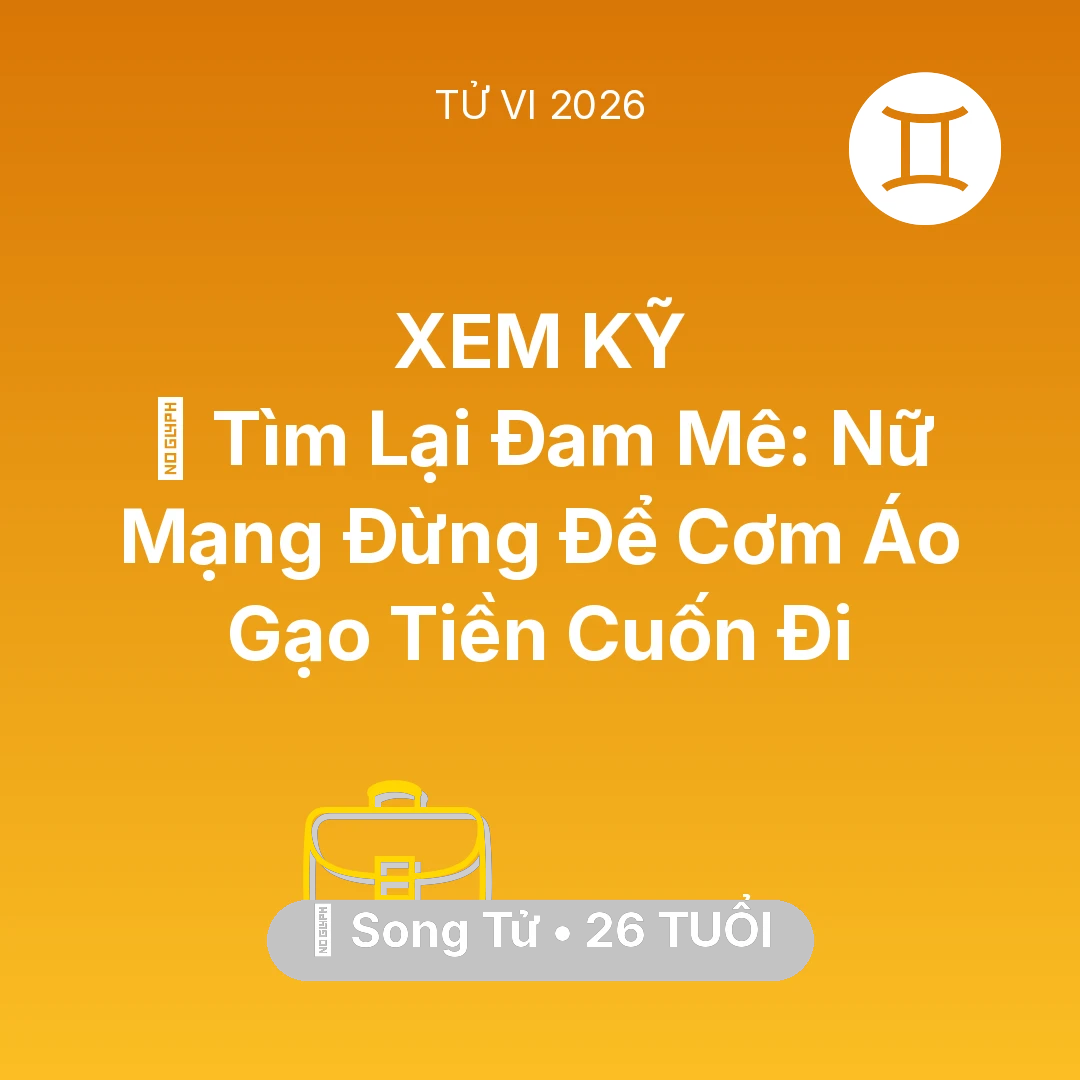 Tổng quan Sự Nghiệp tuổi 26 - Xem tử vi Song Tử sinh năm 2000 Nữ Mạng: 🧩 Tìm Lại Đam Mê: Nữ Mạng Song Tử Đừng Để Cơm Áo Gạo Tiền Cuốn Đi