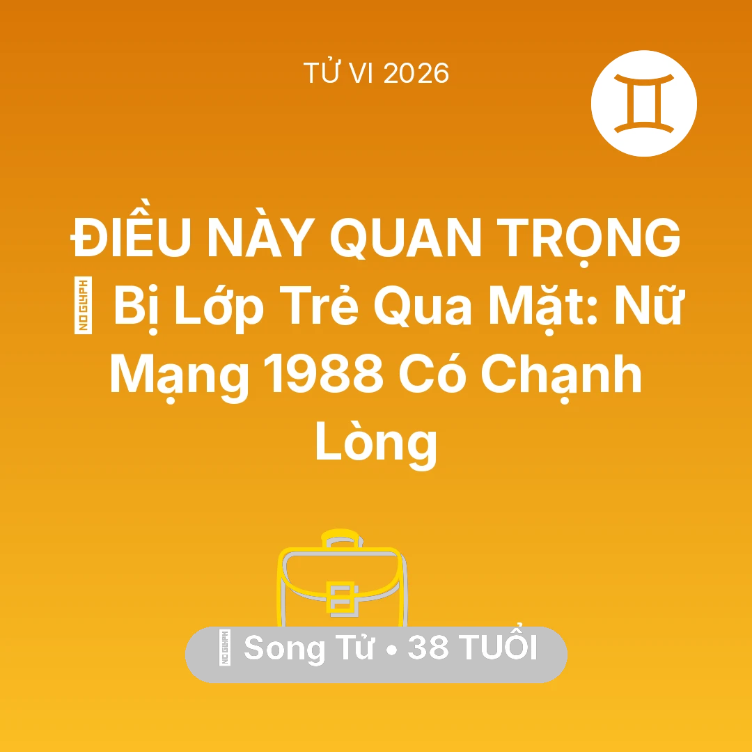 Tổng quan Sự Nghiệp tuổi 38 - Xem tử vi Song Tử sinh năm 1988 Nữ Mạng: 🛑 Bị Lớp Trẻ Qua Mặt: Nữ Mạng Song Tử 1988 Có Chạnh Lòng