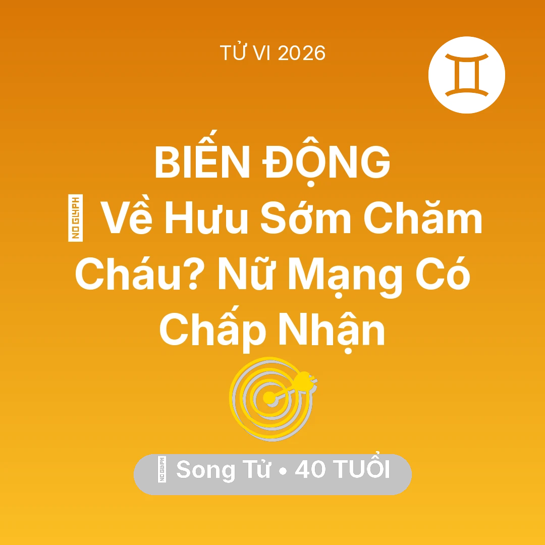 Tổng quan Sự Nghiệp tuổi 40 - Tử vi Song Tử sinh năm 1986 trong năm 2026: 🚪 Về Hưu Sớm Chăm Cháu? Nữ Mạng Song Tử Có Chấp Nhận