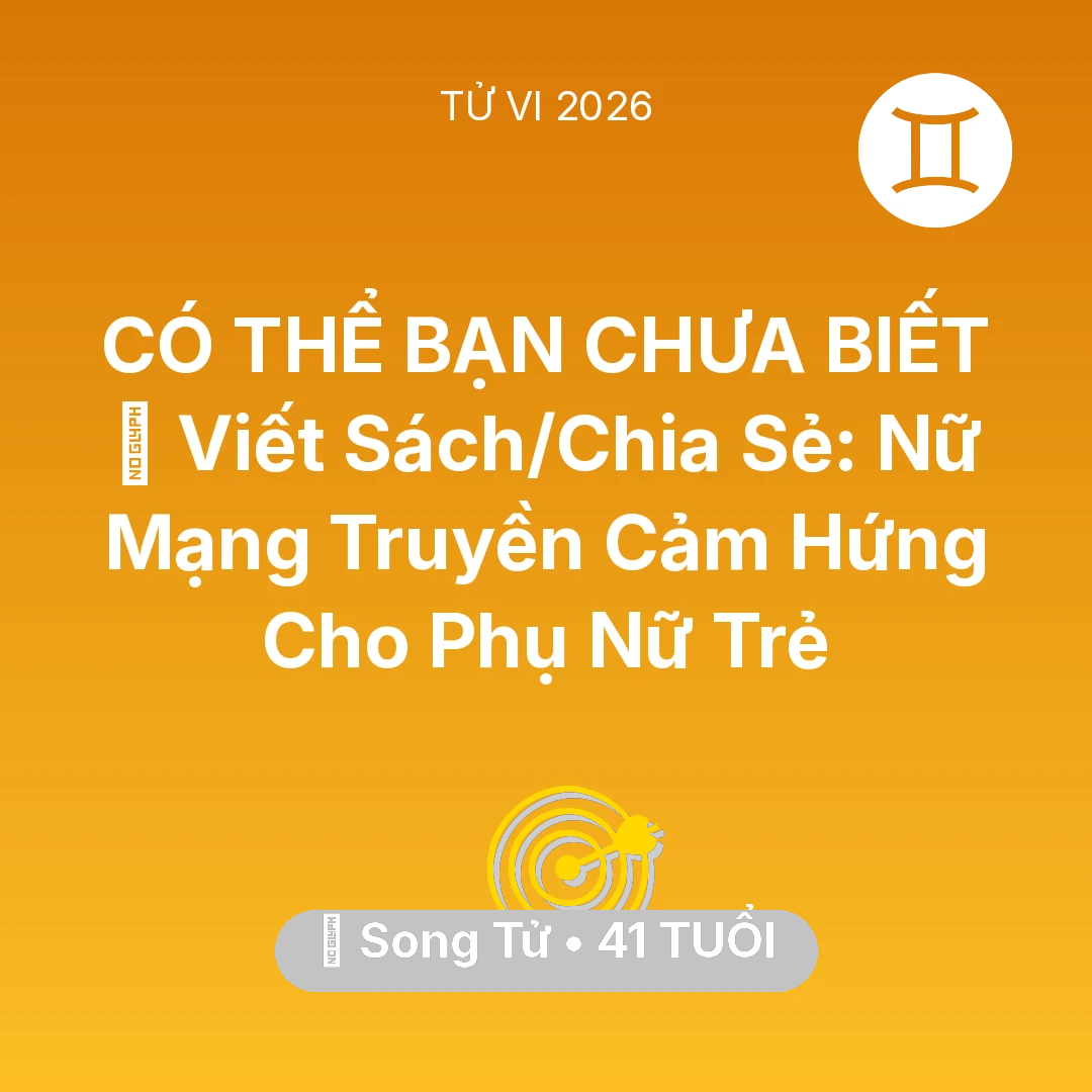 Tổng quan Sự Nghiệp tuổi 41 - Tử vi Song Tử sinh năm 1985 trong năm 2026: 📚 Viết Sách/Chia Sẻ: Nữ Mạng Song Tử Truyền Cảm Hứng Cho Phụ Nữ Trẻ