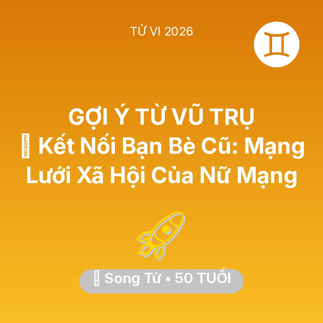 Tổng quan Sự Nghiệp tuổi 50 - Vận hạn Song Tử sinh năm 1976 trong năm (2026): 🤝 Kết Nối Bạn Bè Cũ: Mạng Lưới Xã Hội Của Nữ Mạng Song Tử