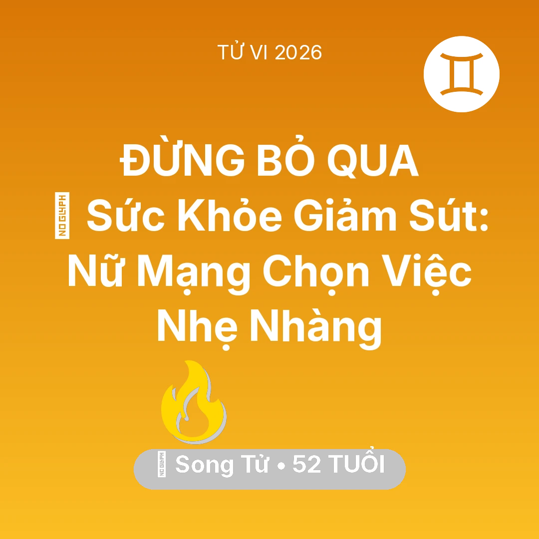 Tổng quan Sự Nghiệp tuổi 52 - Tử vi Song Tử sinh năm 1974 trong năm 2026: 📉 Sức Khỏe Giảm Sút: Nữ Mạng Song Tử Chọn Việc Nhẹ Nhàng