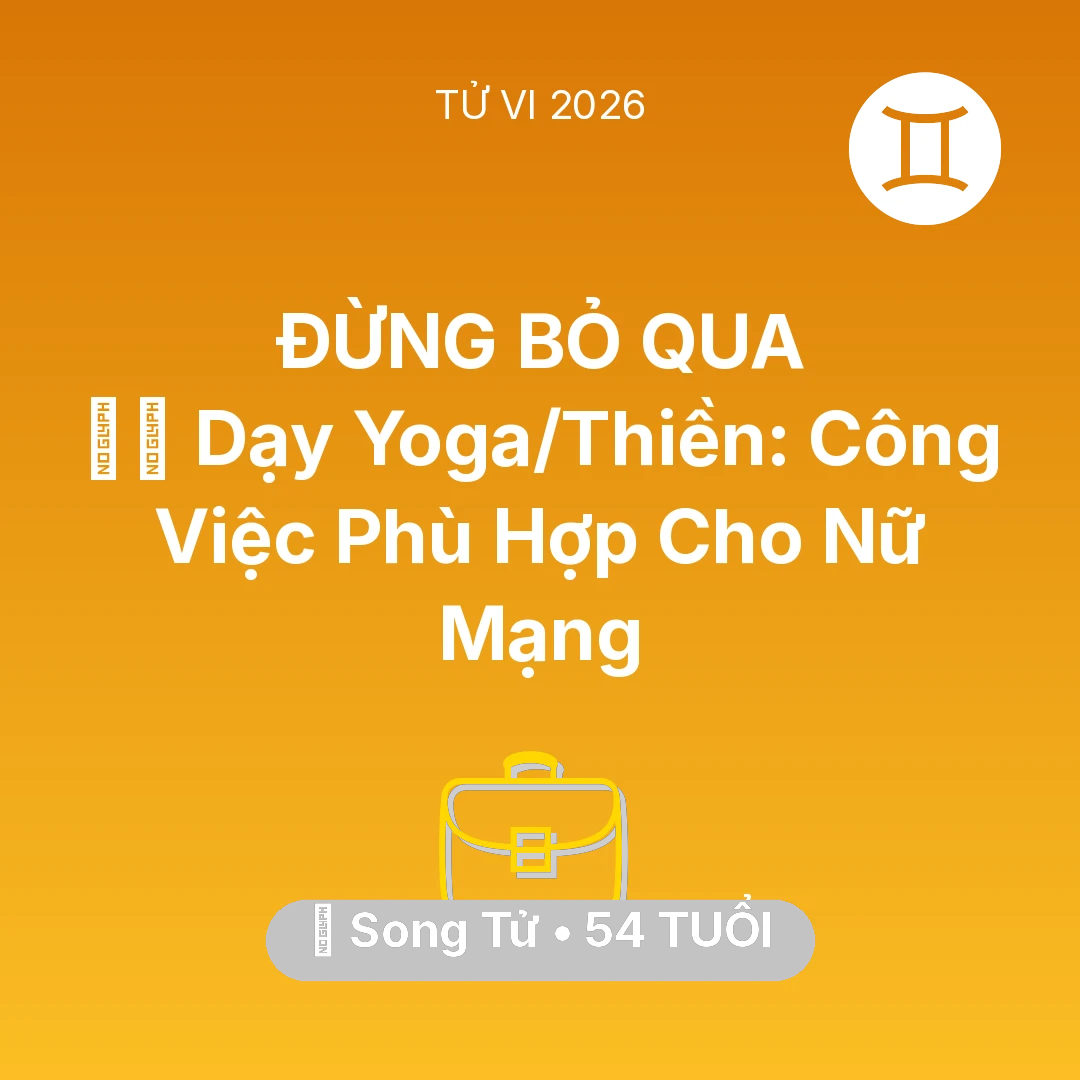 Tổng quan Sự Nghiệp tuổi 54 - Xem tử vi Song Tử sinh năm 1972 Nữ Mạng: 🧘‍♀️ Dạy Yoga/Thiền: Công Việc Phù Hợp Cho Nữ Mạng Song Tử