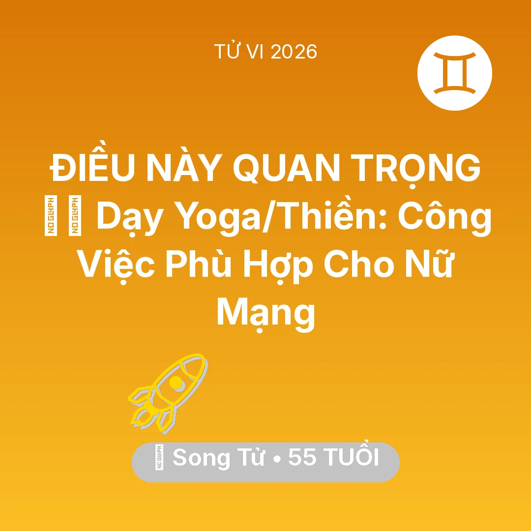 Tổng quan Sự Nghiệp tuổi 55 - Vận hạn Song Tử sinh năm 1971 trong năm (2026): 🧘‍♀️ Dạy Yoga/Thiền: Công Việc Phù Hợp Cho Nữ Mạng Song Tử