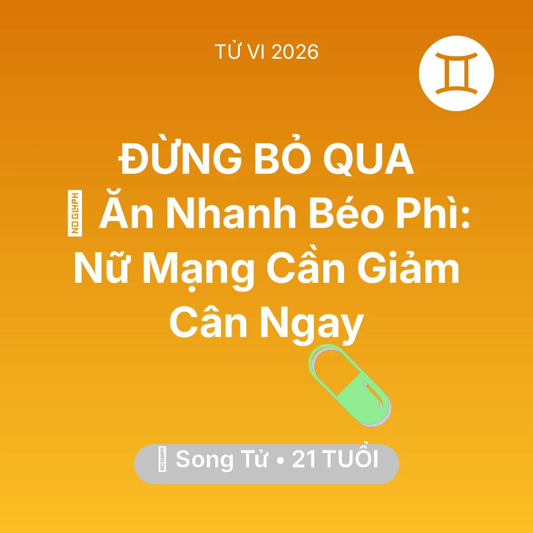 Tổng quan Sức Khỏe tuổi 21 - Vận hạn Song Tử sinh năm 2005 trong năm (2026): 🍔 Ăn Nhanh Béo Phì: Nữ Mạng Song Tử Cần Giảm Cân Ngay