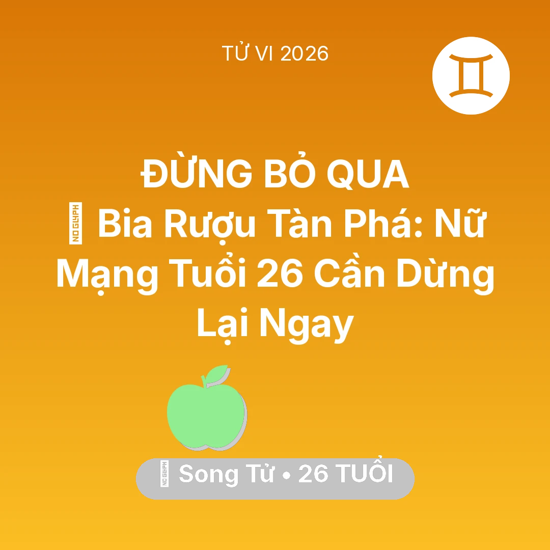 Tổng quan Sức Khỏe tuổi 26 - Xem tử vi Song Tử sinh năm 2000 Nữ Mạng: 🍻 Bia Rượu Tàn Phá: Nữ Mạng Song Tử Tuổi 26 Cần Dừng Lại Ngay