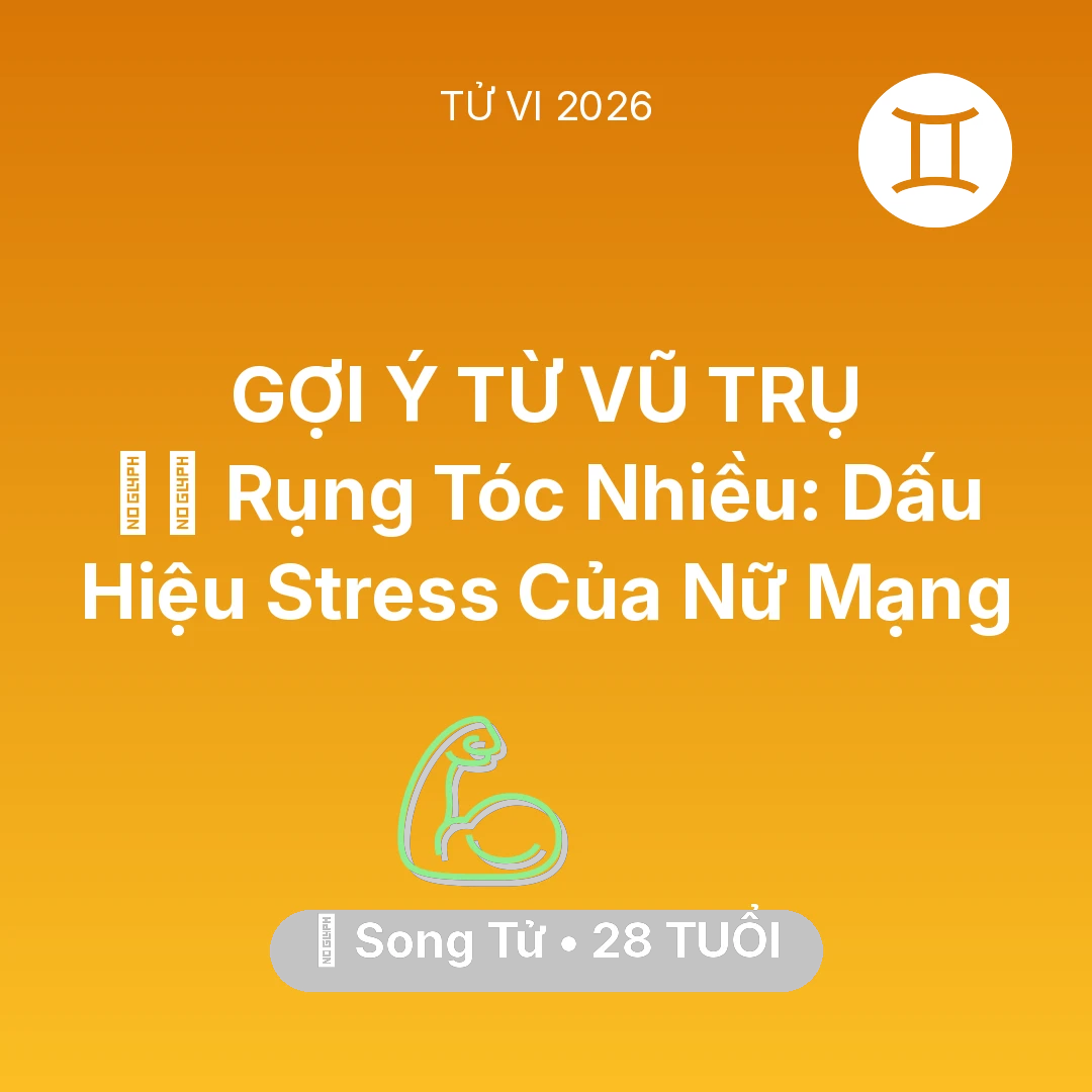 Tổng quan Sức Khỏe tuổi 28 - Vận hạn Song Tử sinh năm 1998 trong năm (2026): 💇‍♀️ Rụng Tóc Nhiều: Dấu Hiệu Stress Của Nữ Mạng Song Tử