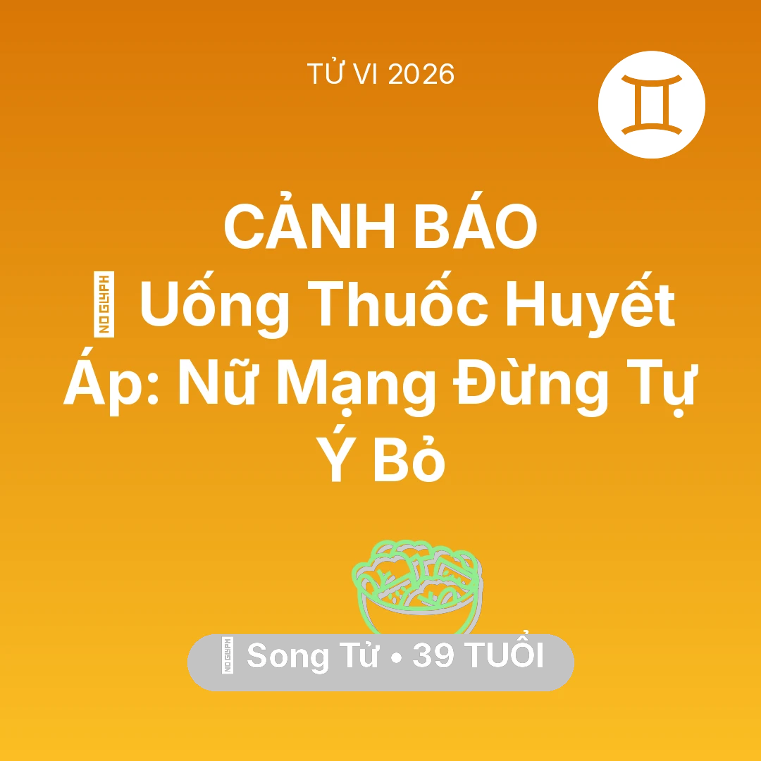 Tổng quan Sức Khỏe tuổi 39 - Tử vi Song Tử sinh năm 1987 trong năm 2026: 💊 Uống Thuốc Huyết Áp: Nữ Mạng Song Tử Đừng Tự Ý Bỏ