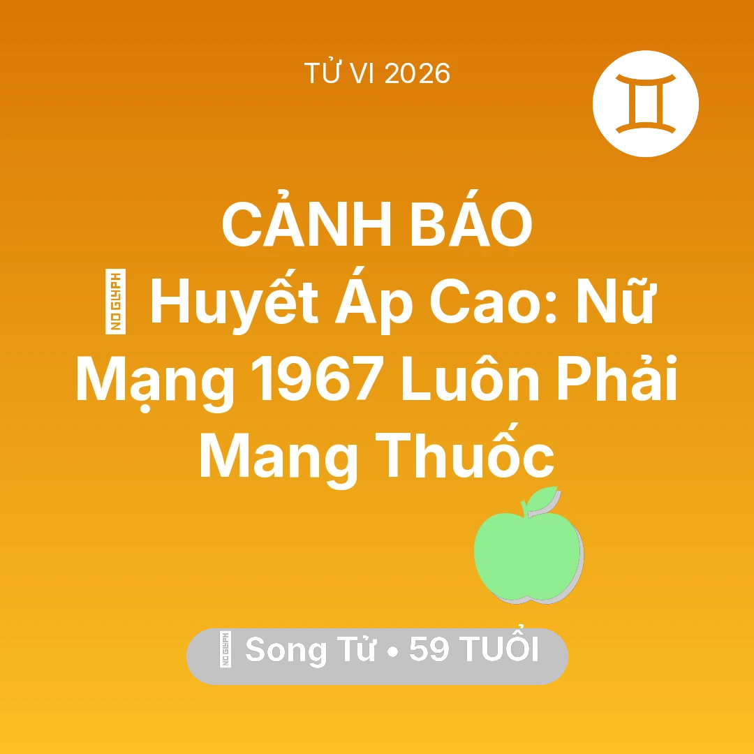 Tổng quan Sức Khỏe tuổi 59 - Tử vi Song Tử sinh năm 1967 trong năm 2026: 🩸 Huyết Áp Cao: Nữ Mạng Song Tử 1967 Luôn Phải Mang Thuốc