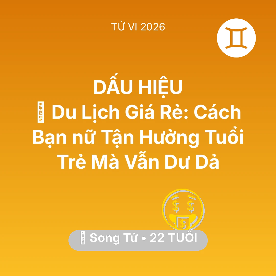 Tổng quan Tài Chính tuổi 22 - Xem tử vi Song Tử sinh năm 2004 Nữ Mạng: ✈️ Du Lịch Giá Rẻ: Cách Bạn nữ Song Tử Tận Hưởng Tuổi Trẻ Mà Vẫn Dư Dả
