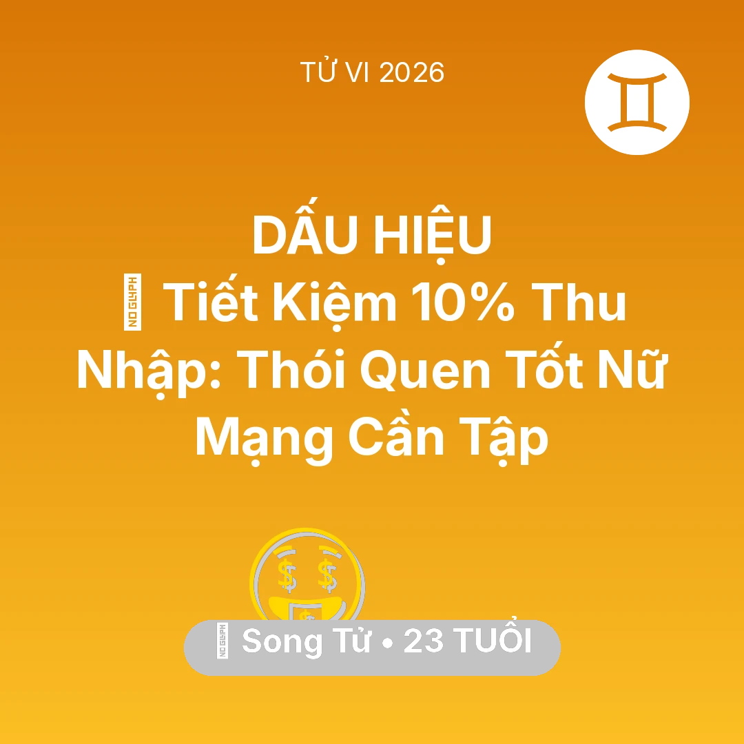 Tổng quan Tài Chính tuổi 23 - Tử vi Song Tử sinh năm 2003 trong năm 2026: 🐷 Tiết Kiệm 10% Thu Nhập: Thói Quen Tốt Nữ Mạng Song Tử Cần Tập