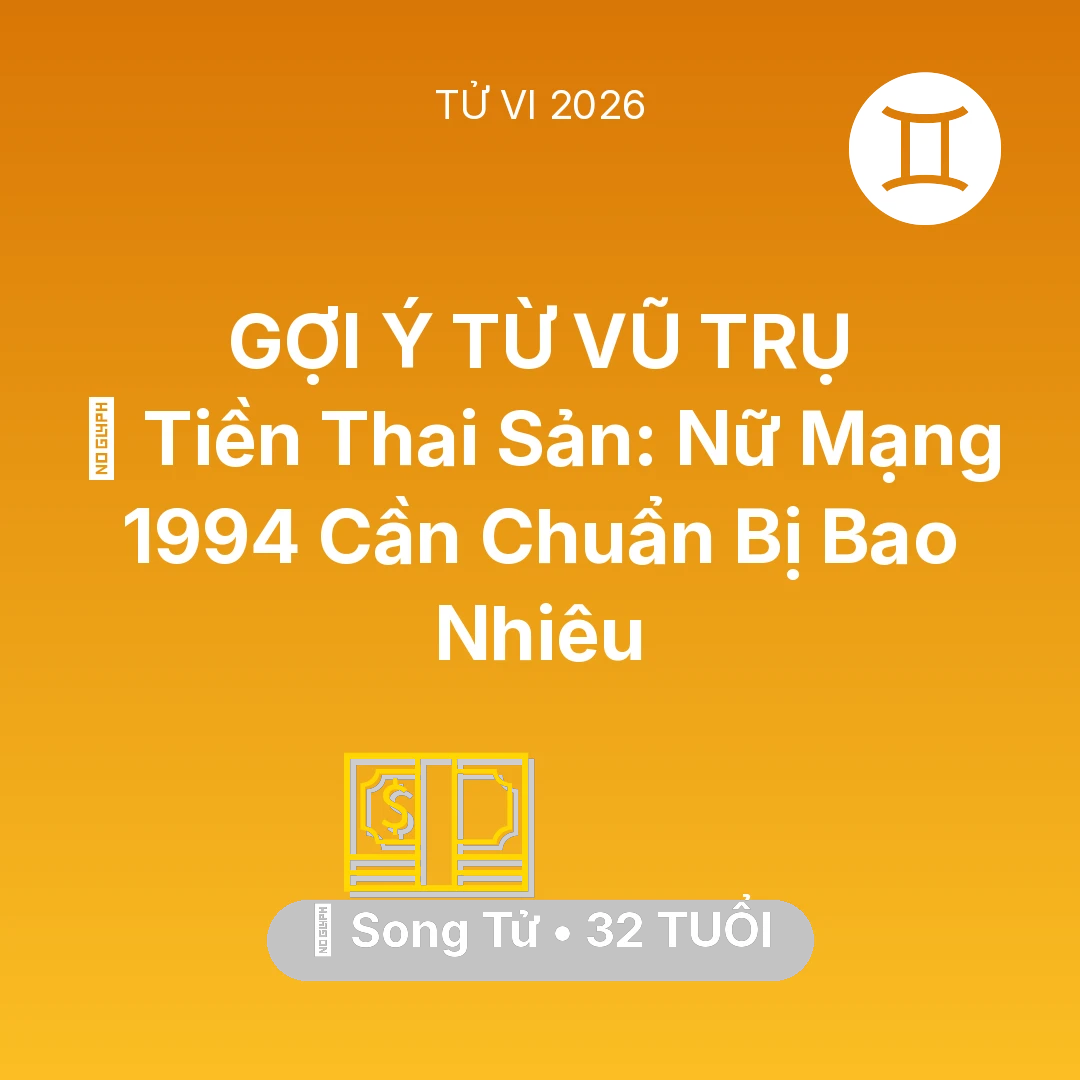 Tổng quan Tài Chính tuổi 32 - Xem tử vi Song Tử sinh năm 1994 Nữ Mạng: 💰 Tiền Thai Sản: Nữ Mạng Song Tử 1994 Cần Chuẩn Bị Bao Nhiêu