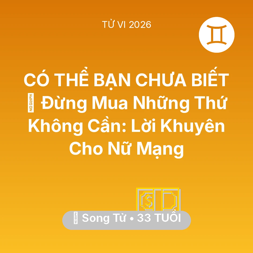 Tổng quan Tài Chính tuổi 33 - Xem tử vi Song Tử sinh năm 1993 Nữ Mạng: 🛑 Đừng Mua Những Thứ Không Cần: Lời Khuyên Cho Nữ Mạng Song Tử