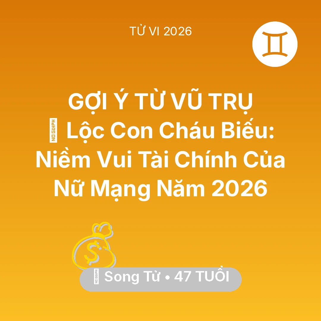 Tổng quan Tài Chính tuổi 47 - Xem tử vi Song Tử sinh năm 1979 Nữ Mạng: 🧧 Lộc Con Cháu Biếu: Niềm Vui Tài Chính Của Nữ Mạng Song Tử Năm 2026