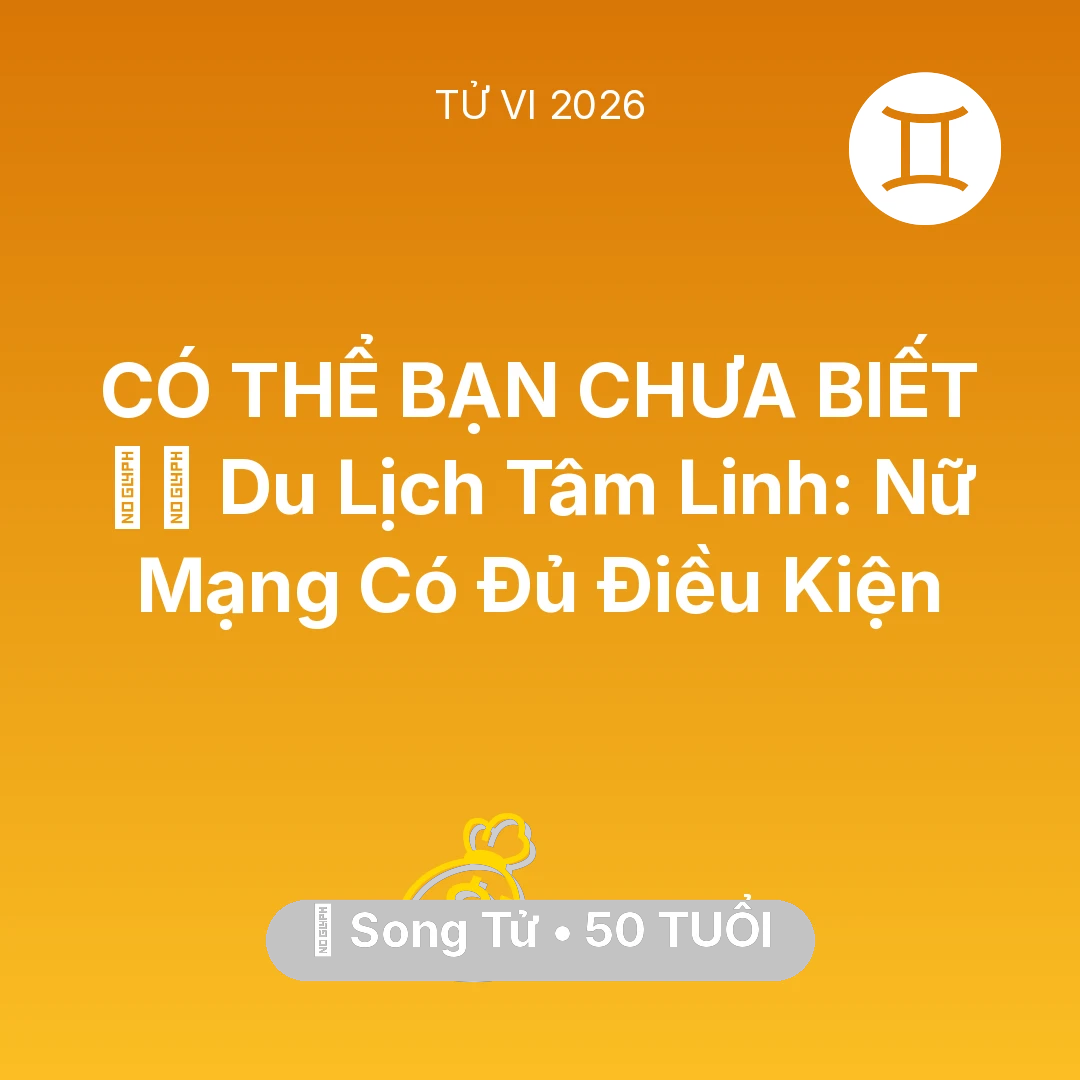 Tổng quan Tài Chính tuổi 50 - Tử vi Song Tử sinh năm 1976 trong năm 2026: 🧘‍♀️ Du Lịch Tâm Linh: Nữ Mạng Song Tử Có Đủ Điều Kiện