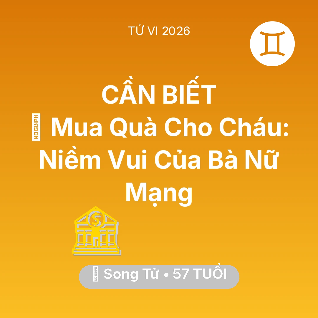 Tổng quan Tài Chính tuổi 57 - Xem tử vi Song Tử sinh năm 1969 Nữ Mạng: 🎁 Mua Quà Cho Cháu: Niềm Vui Của Bà Nữ Mạng Song Tử