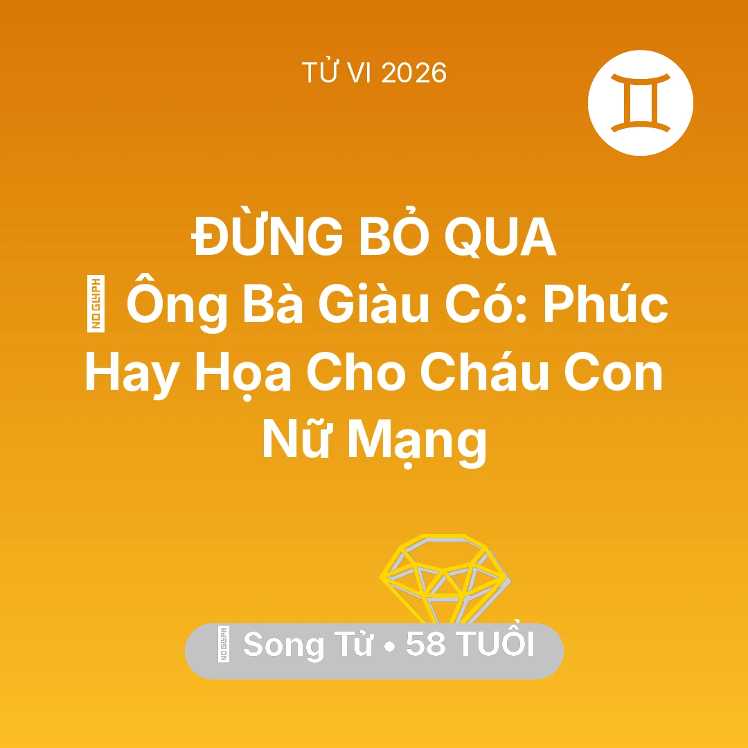 Tổng quan Tài Chính tuổi 58 - Xem tử vi Song Tử sinh năm 1968 Nữ Mạng: 👴 Ông Bà Giàu Có: Phúc Hay Họa Cho Cháu Con Nữ Mạng Song Tử