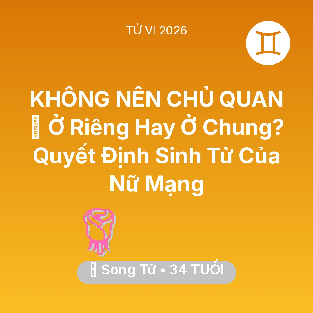Tổng quan Tình Yêu tuổi 34 - Vận hạn Song Tử sinh năm 1992 trong năm (2026): 🏚️ Ở Riêng Hay Ở Chung? Quyết Định Sinh Tử Của Nữ Mạng Song Tử