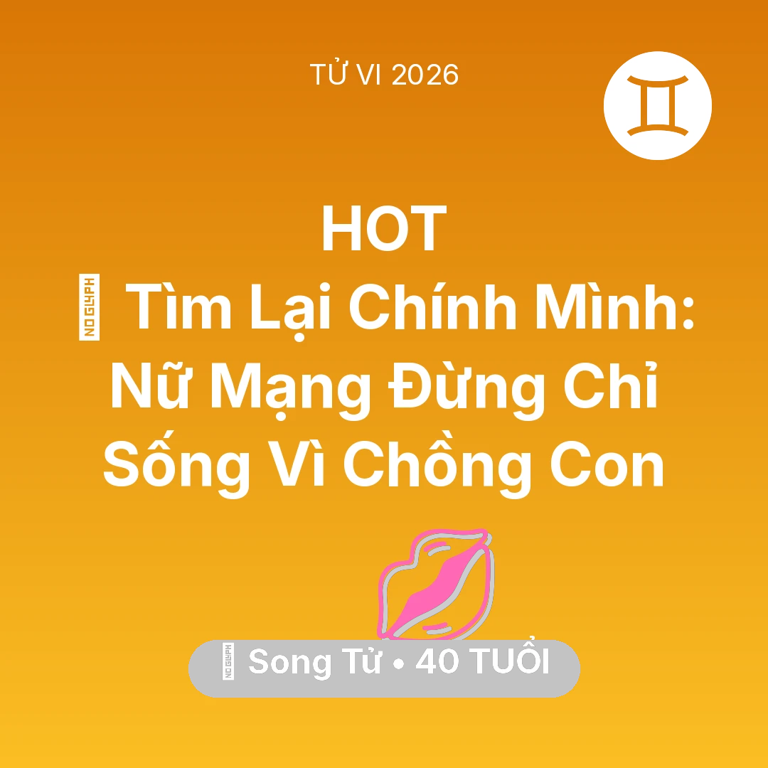 Tổng quan Tình Yêu tuổi 40 - Xem tử vi Song Tử sinh năm 1986 Nữ Mạng: 🧩 Tìm Lại Chính Mình: Nữ Mạng Song Tử Đừng Chỉ Sống Vì Chồng Con