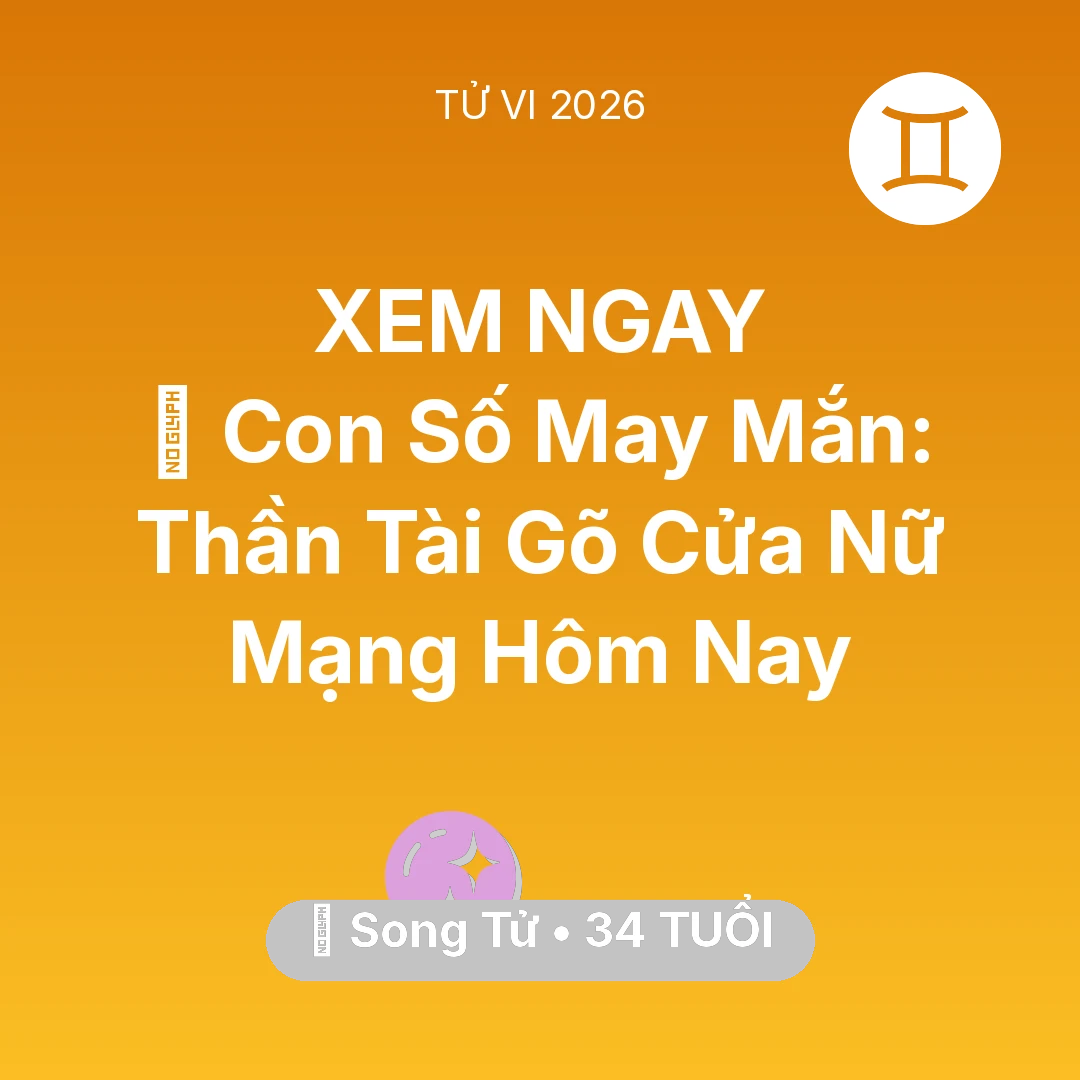 Tổng quan Vận Mệnh tuổi 34 - Xem tử vi Song Tử sinh năm 1992 Nữ Mạng: 🌟 Con Số May Mắn: Thần Tài Gõ Cửa Nữ Mạng Song Tử Hôm Nay