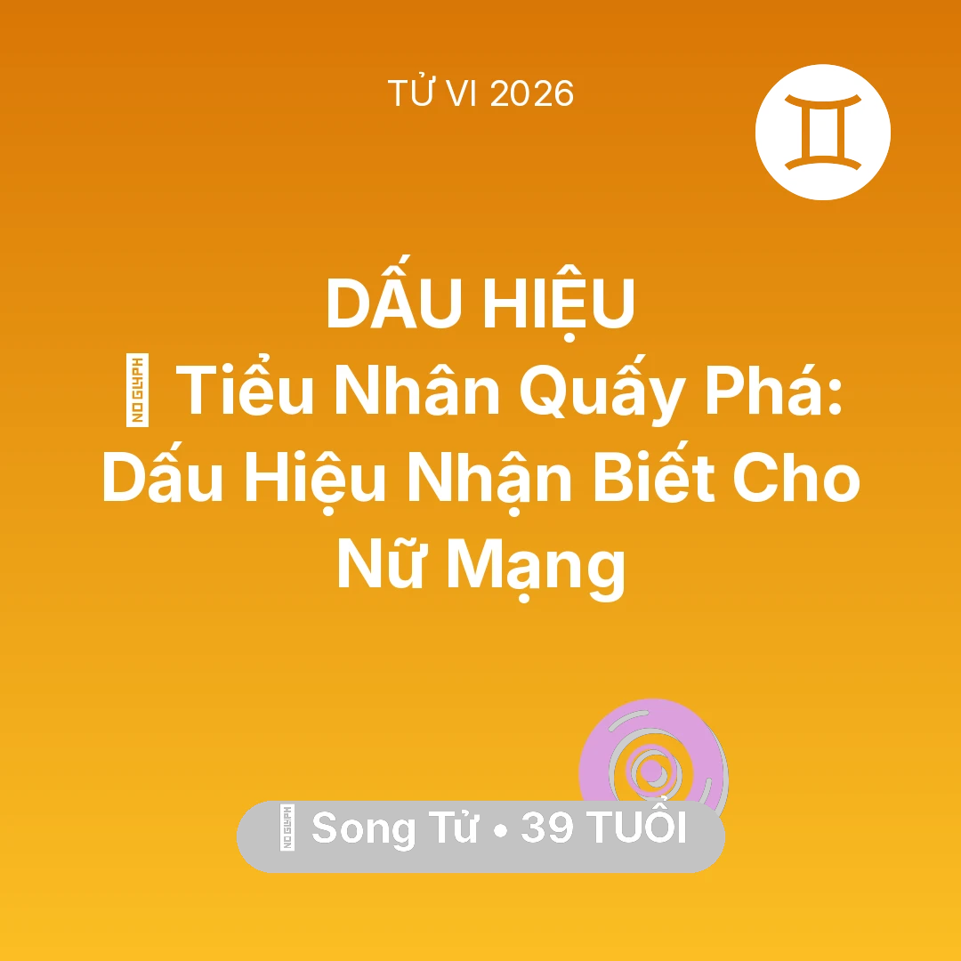 Tổng quan Vận Mệnh tuổi 39 - Xem tử vi Song Tử sinh năm 1987 Nữ Mạng: 👺 Tiểu Nhân Quấy Phá: Dấu Hiệu Nhận Biết Cho Nữ Mạng Song Tử
