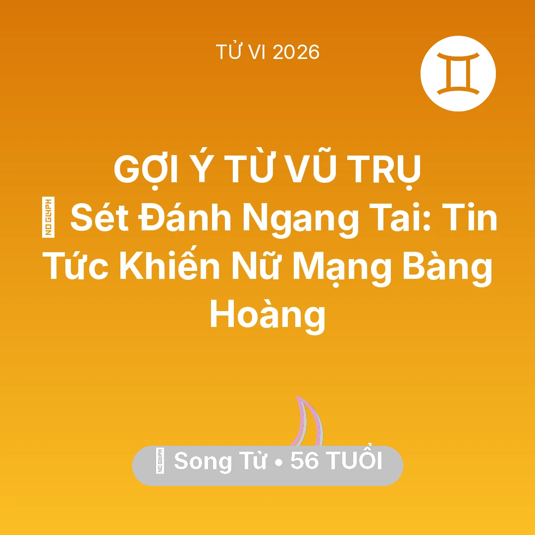 Tổng quan Vận Mệnh tuổi 56 - Xem tử vi Song Tử sinh năm 1970 Nữ Mạng: ⚡ Sét Đánh Ngang Tai: Tin Tức Khiến Nữ Mạng Song Tử Bàng Hoàng