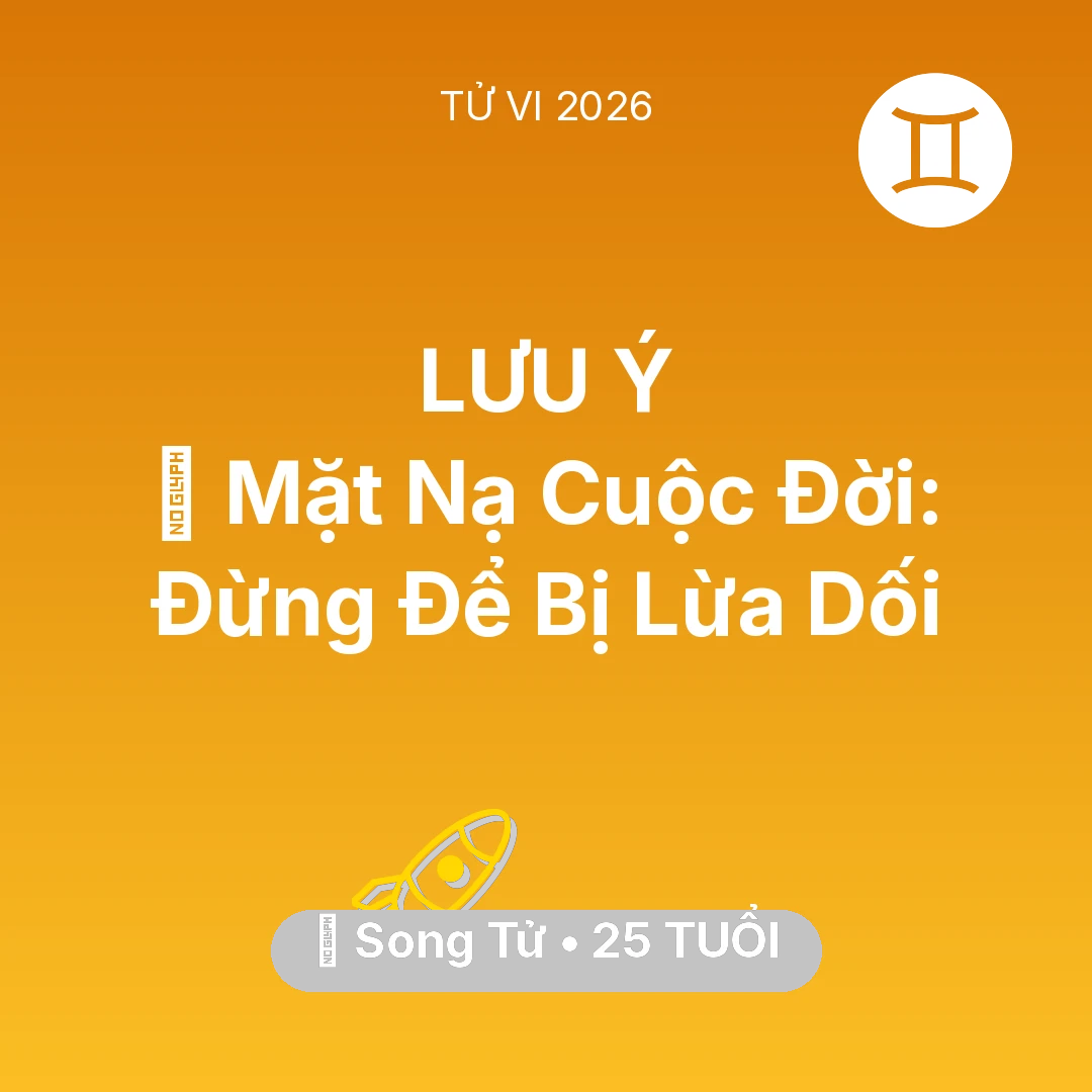 Tổng quan Sự Nghiệp tuổi 25 - Tử vi Song Tử sinh năm 2001 trong năm 2026: 🎭 Mặt Nạ Cuộc Đời: Song Tử Đừng Để Bị Lừa Dối