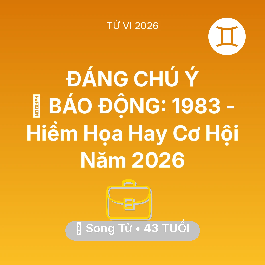 Tổng quan Sự Nghiệp tuổi 43 - Vận hạn Song Tử sinh năm 1983 trong năm (2026): 🚨 BÁO ĐỘNG: Song Tử 1983 - Hiểm Họa Hay Cơ Hội Năm 2026