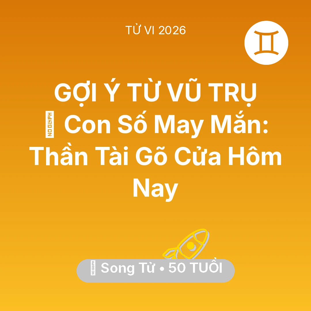 Tổng quan Sự Nghiệp tuổi 50 - Xem tử vi Song Tử sinh năm 1976 : 🌟 Con Số May Mắn: Thần Tài Gõ Cửa Song Tử Hôm Nay