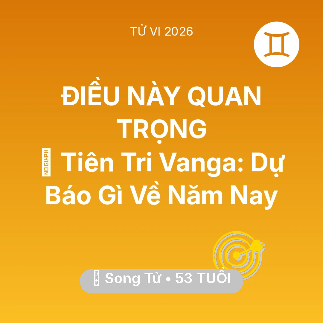 Tổng quan Sự Nghiệp tuổi 53 - Xem tử vi Song Tử sinh năm 1973 : 🔮 Tiên Tri Vanga: Dự Báo Gì Về Song Tử Năm Nay