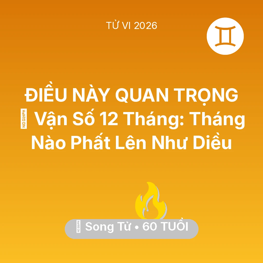 Tổng quan Sự Nghiệp tuổi 60 - Tử vi Song Tử sinh năm 1966 trong năm 2026: 📈 Vận Số 12 Tháng: Tháng Nào Song Tử Phất Lên Như Diều