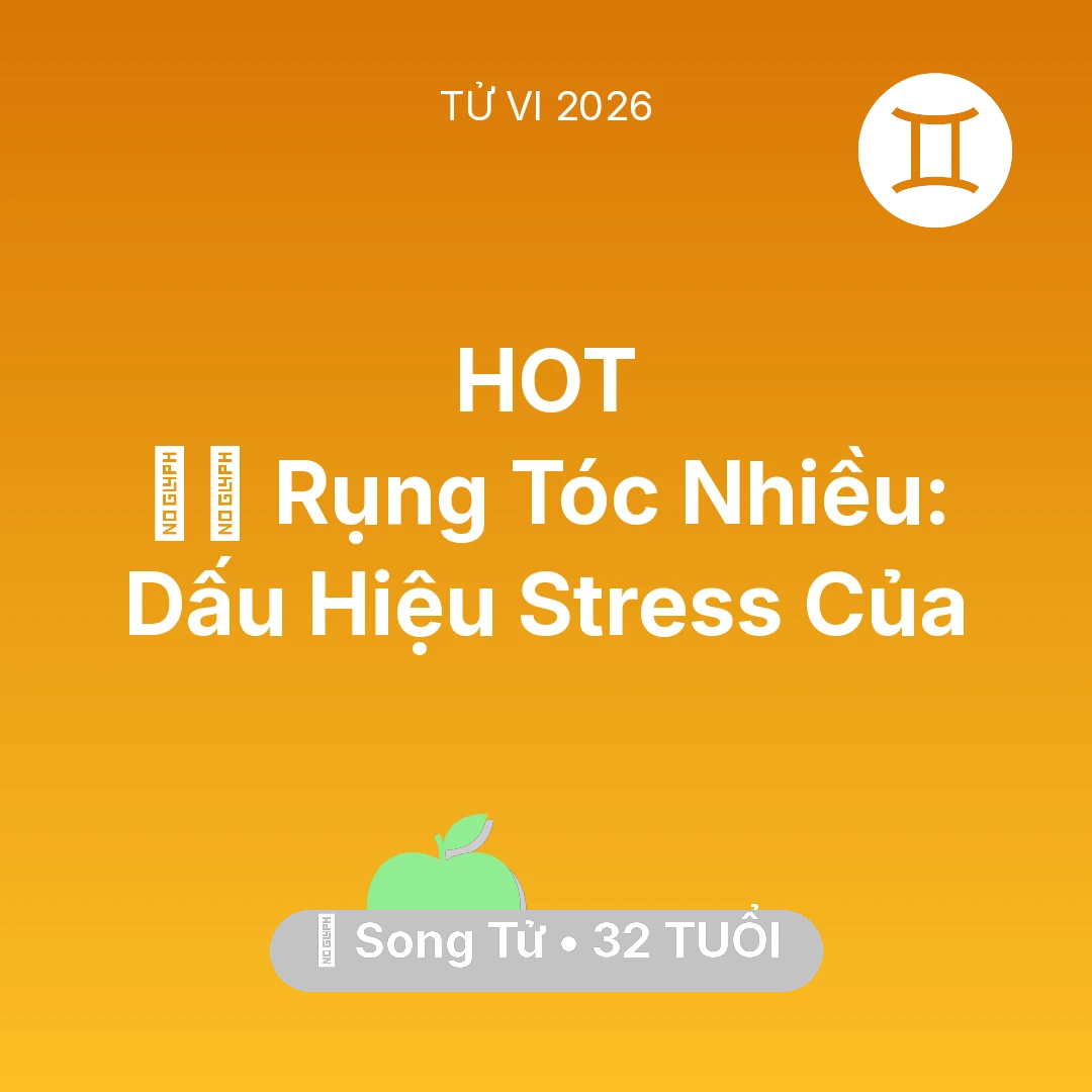Tổng quan Sức Khỏe tuổi 32 - Xem tử vi Song Tử sinh năm 1994 : 💇‍♀️ Rụng Tóc Nhiều: Dấu Hiệu Stress Của Song Tử